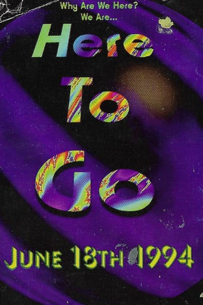 Why Are We Here? We Are... Here To Go Jun 18, 1994