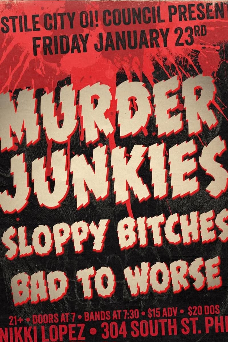 Murder Junkies, Sloppy Bitches, Bad To Worse - at Nikki Lopez - Philadelphia, PA