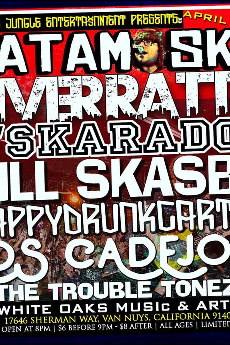 Matamoska, Los Cadejos, D'Skarados, River Ratts, The Trouble Tonez - at White Oaks Music & Arts - Van Nuys, CA