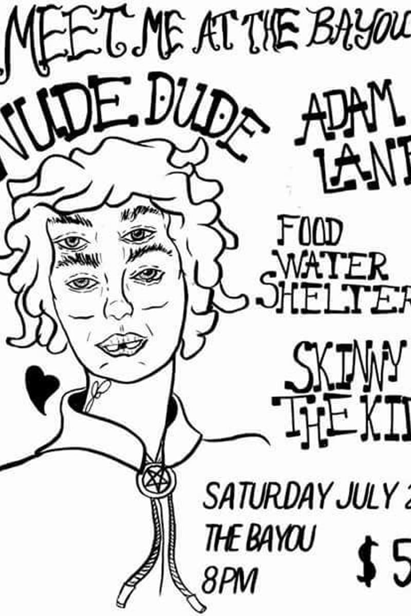 Adam Lane, Skinny The Kid, Food Water Shelter, Nude Dude - at The Bayou
