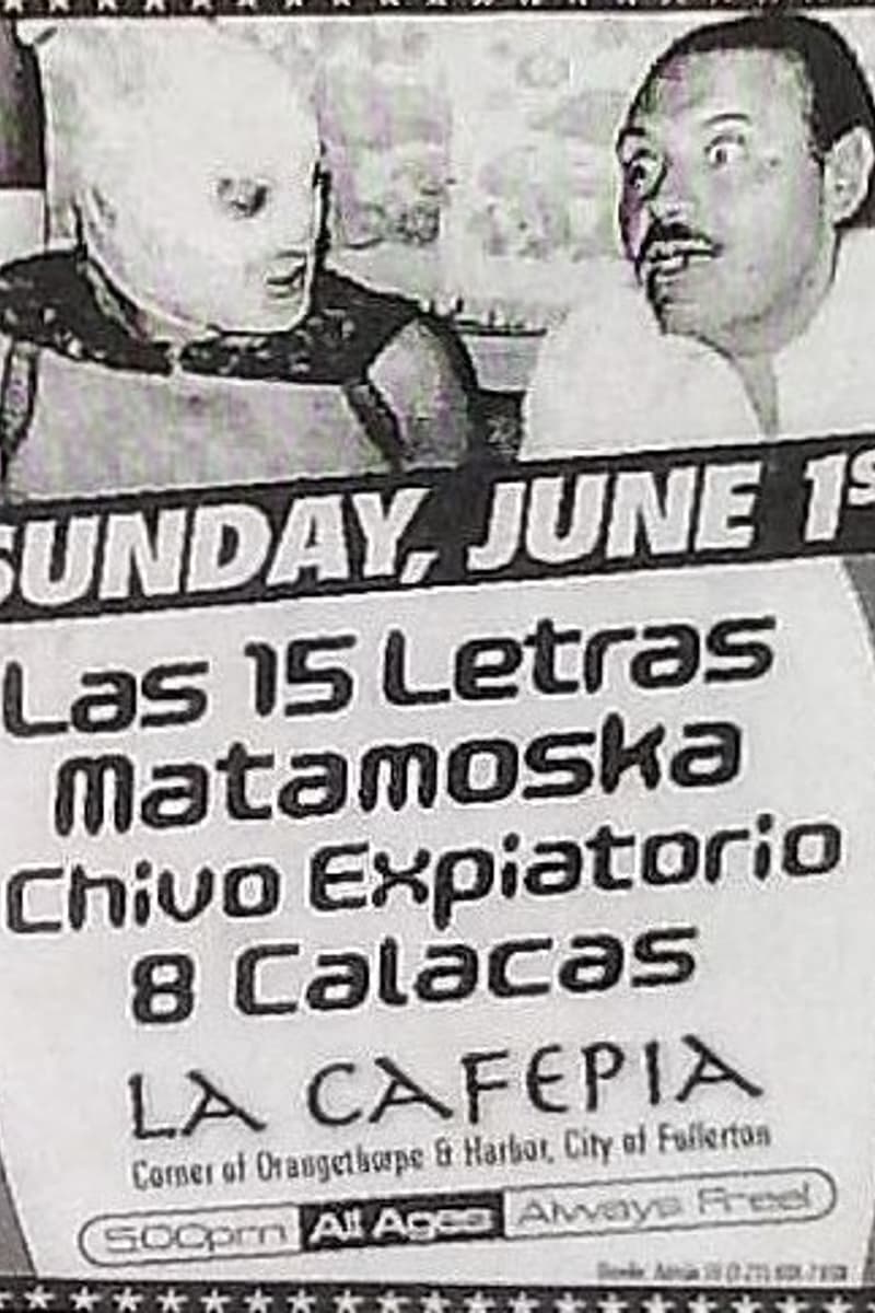 Matamoska, Las 15 Letras, Chivo Expiatorio, 8 Calacas - at La Cafepia - Fullerton, CA