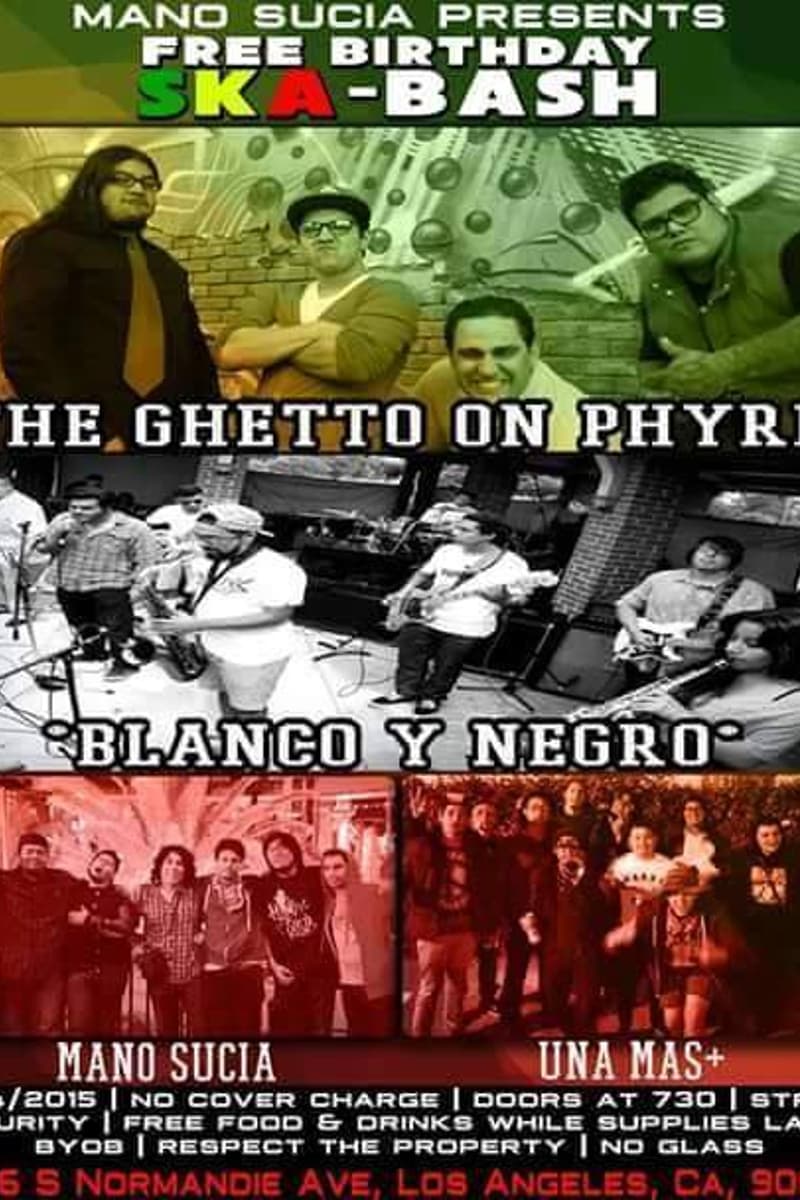 Una Mas+, Mano Sucia, Blanco Y Negro, The Ghetto On Phyre - Los Angeles, CA - Jan 24, 2015