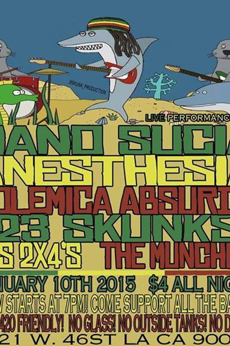 23 Skunks, Mano Sucia, Polemica Absurda, The Munchies, Anesthesia - Los Angeles, CA - Jan 10, 2015