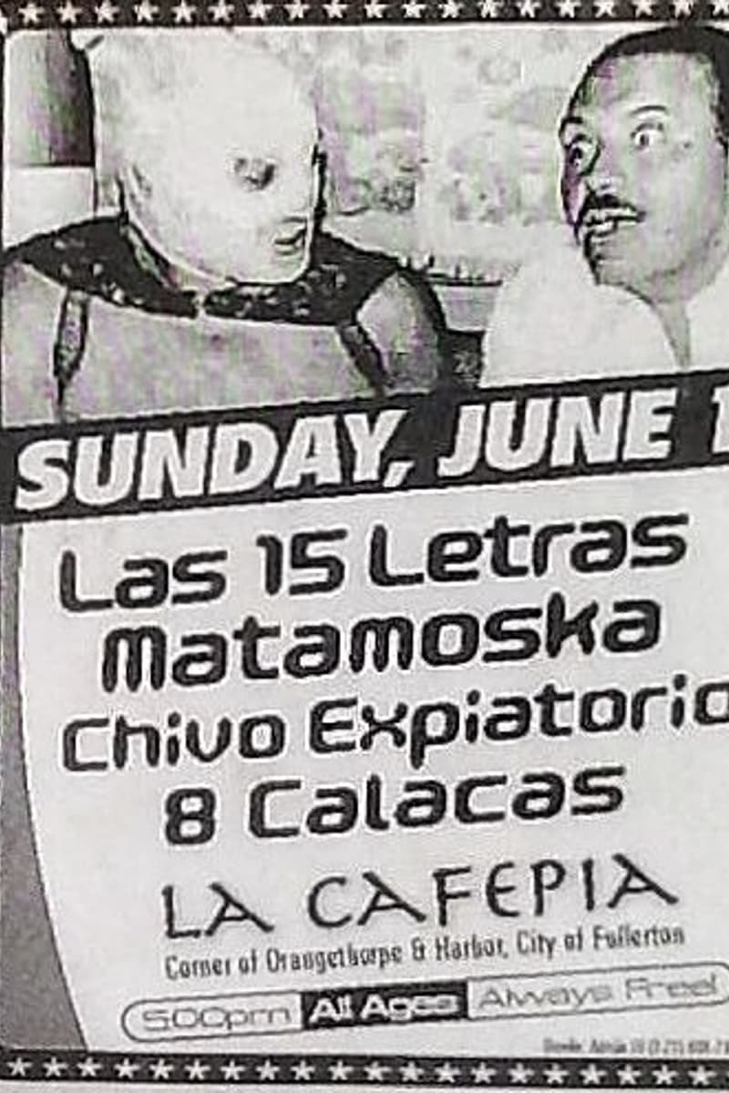Matamoska, Las 15 Letras, Chivo Expiatorio, 8 Calacas - at La Cafepia - Fullerton, CA