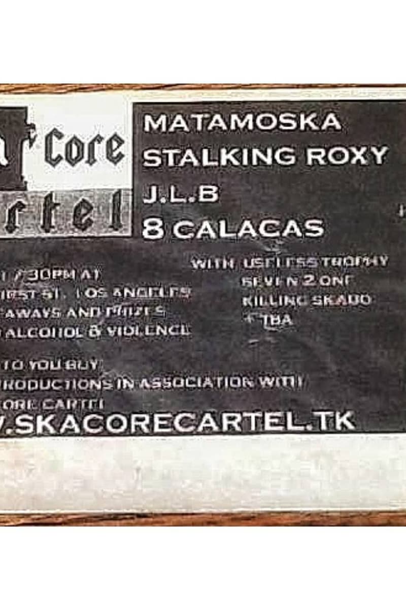 Matamoska, Stalking Roxy, Seven 2 One, Killing Skado, J.L.B - Los Angeles, CA - Jul 12, 2003