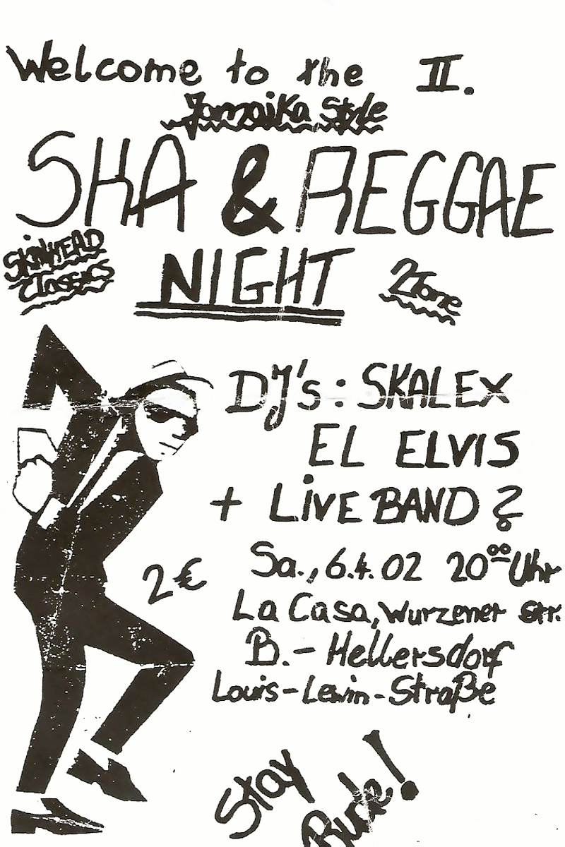 Welcome to the II. Jamaika Style Ska & Reggae Night, DJ's: Skalex, El Elvis + Live Band?, El Elvis, Skinhead Classics / 2Tone, Stay Rude! - at La Casa - Berlin - Apr 6, 2002