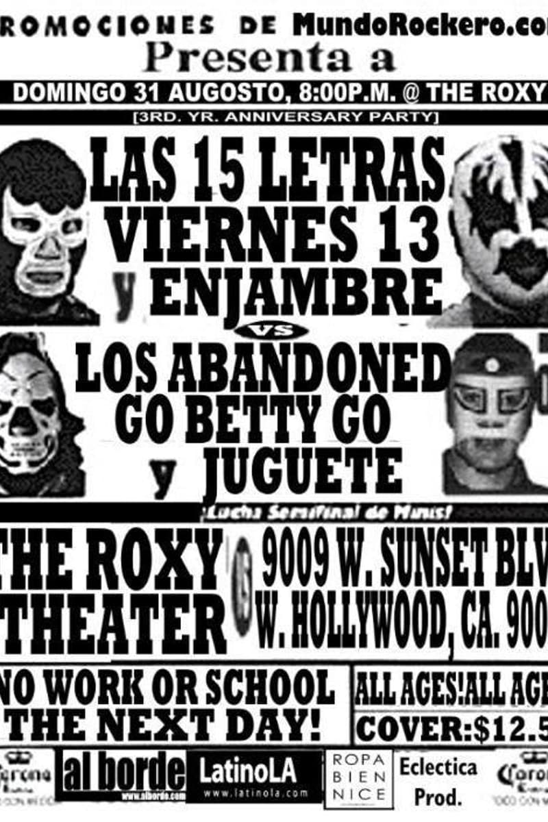 Juguete, Go Betty Go, Las 15 Letras, Viernes 13, Los Abandoned - at The Roxy Theater - West Hollywood, CA - Aug 31, 2003