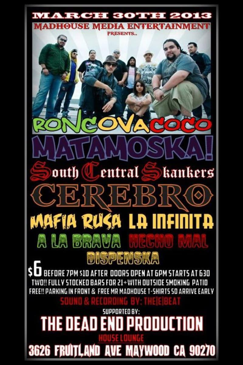 La Infinita, Roncovacoco, Matamoska!, Cerebro, Mafia Rusa - at House Lounge - Maywood, CA - Mar 30, 2013