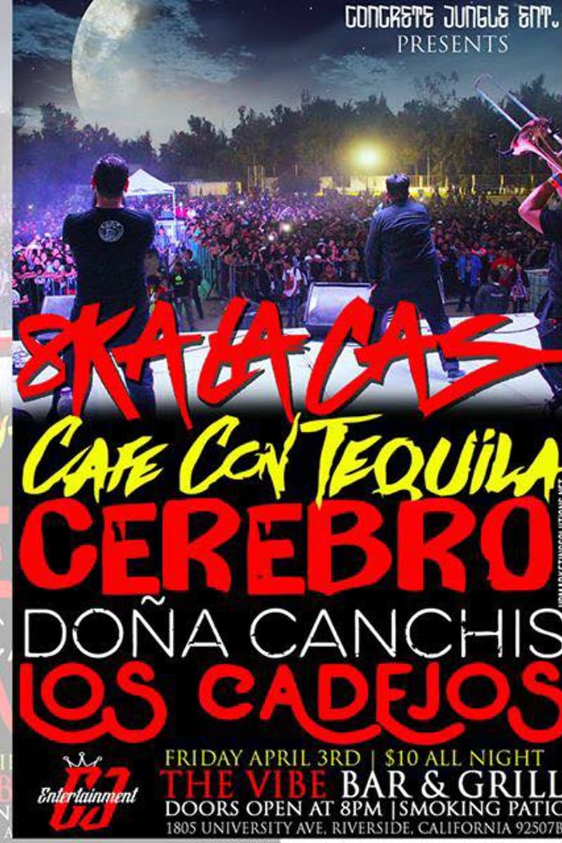 Los Cadejos, Cerebro, Skalachas, Cafe Con Tequila, Doña Canchis - at The Vibe Bar & Grill - Riverside, CA - Apr 3, 2015