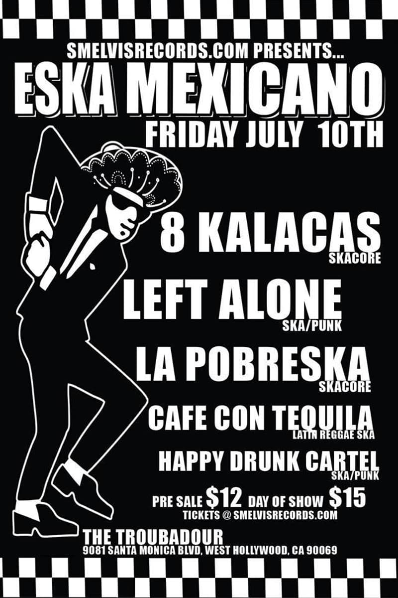 8 Kalacas, Left Alone, Cafe Con Tequila, La Pobreska, Happy Drunk Cartel - at The Troubadour - West Hollywood, CA - Jul 10, 2015