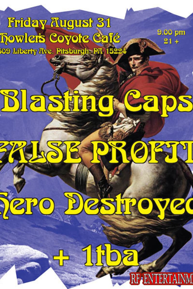 FALSE PROFIT, Blasting Caps, Hero Destroyed, 1 tba - at Howler's Coyote Café - Pittsburgh, PA - Aug 31, 2007