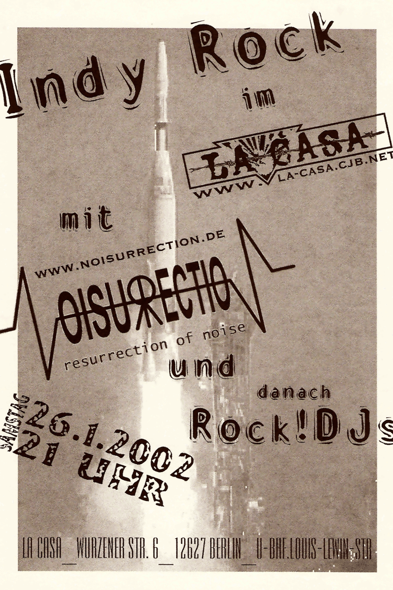 Noisurrection, mit Noisurrection resurrection of noise, Indy Rock im La Casa, Rock!DJs, und danach Rock!DJs - at La Casa - Berlin - Jan 26, 2002