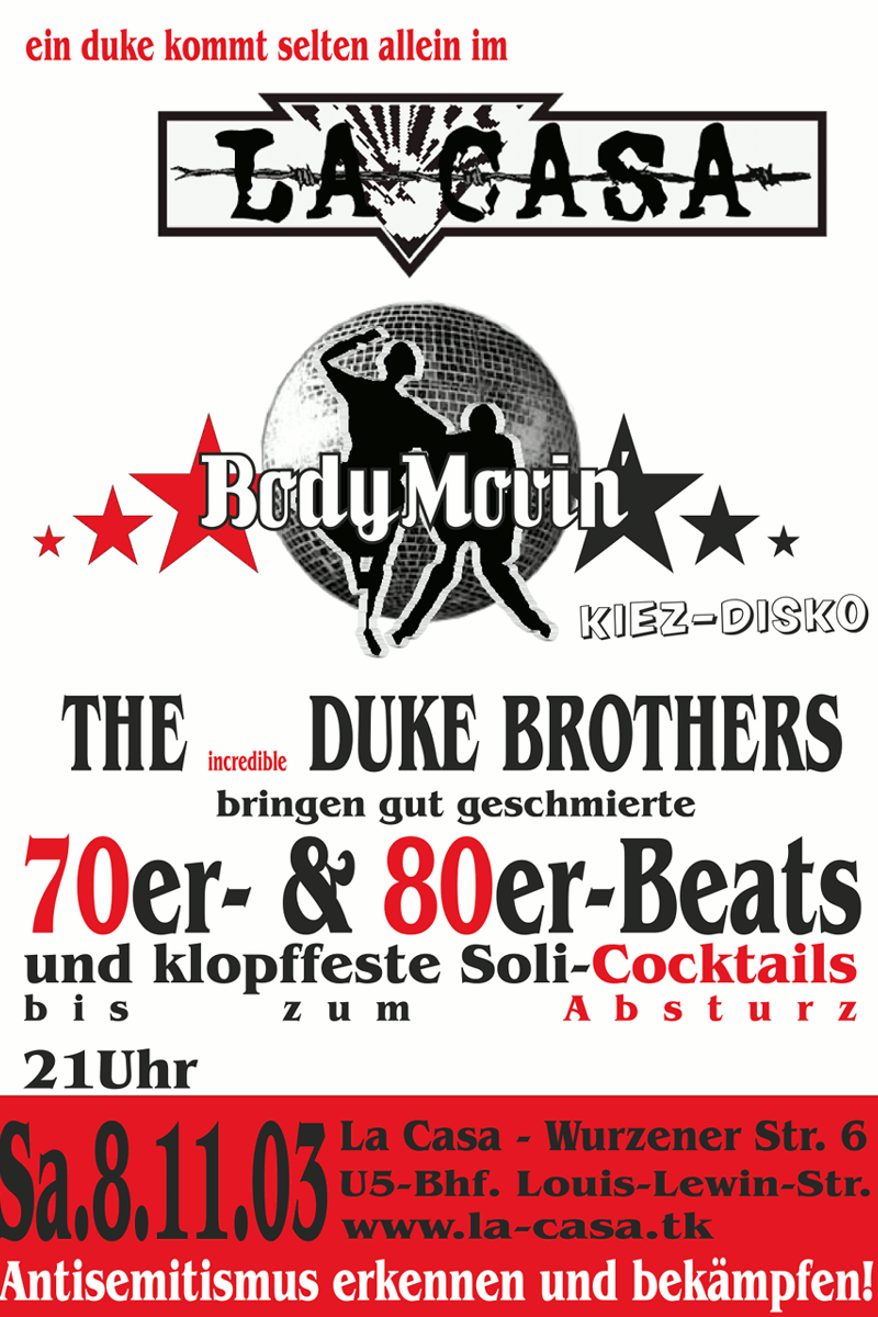 ein duke kommt selten allein im La Casa, www.la-casa.tk, Antisemitismus erkennen und bekämpfen!, Body Movin' Kiez-Disko, The Incredible Duke Brothers - at La Casa - Berlin - Nov 8, 2003