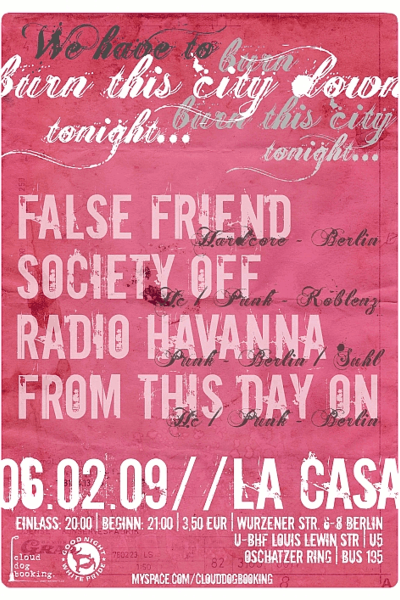 We have to burn this city down tonight..., Society Off, False Friend, Radio Havanna, myspace.com/clouddogbooking - at La Casa - Berlin - Feb 6, 2009