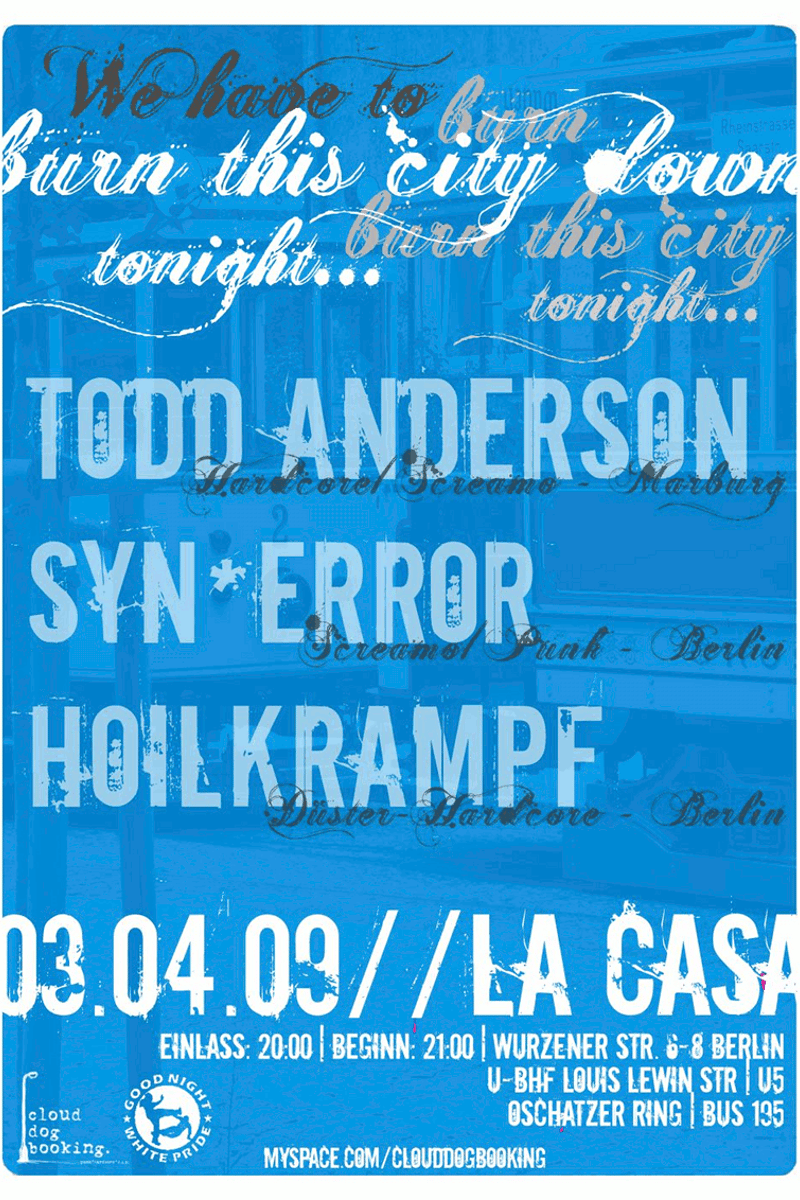 We hav to burn this city down tonight..., Syn*Error, Todd Anderson, myspace.com/clouddogbooking, Hoilkrampf - at La Casa - Berlin - Apr 3, 2009