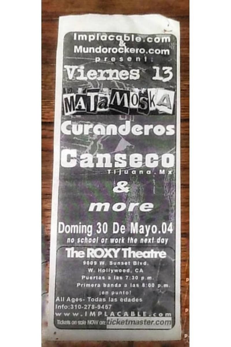 Matamoska, Canseco, Curanderos, Viernes 13 - at The Roxy Theatre - West Hollywood, CA - May 30, 2004