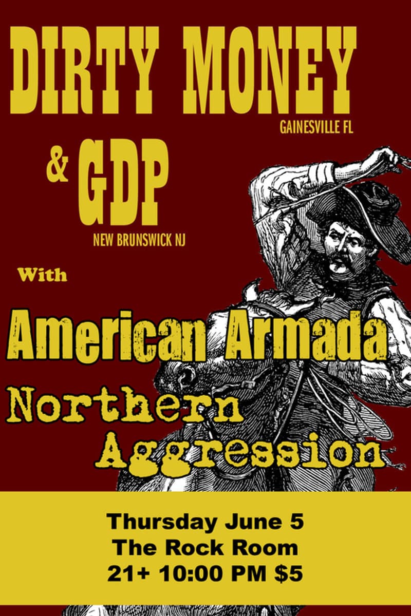 American Armada, Dirty Money, GDP, Northern Aggression - at The Rock Room