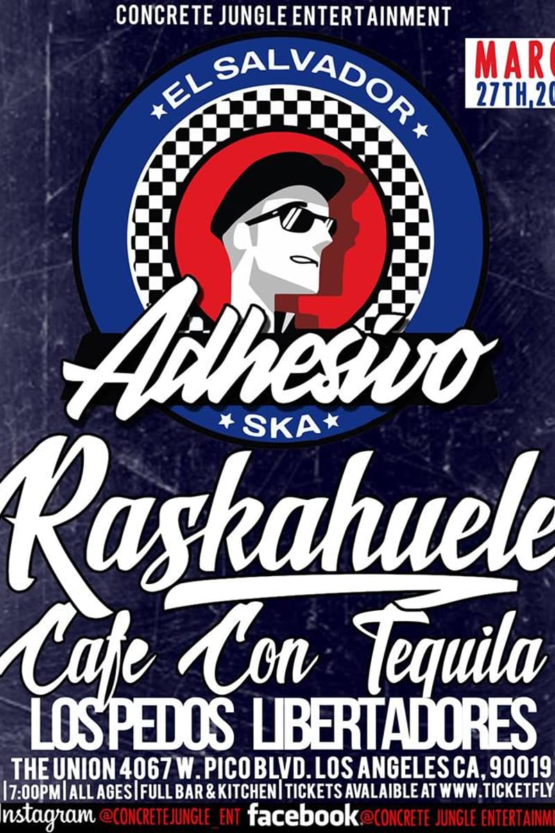 Adhesivo Ska, Raskahuele, Los Pedos Libertadores, Cafe Con Tequila - at The Union - Los Angeles, CA - Mar 27, 2016
