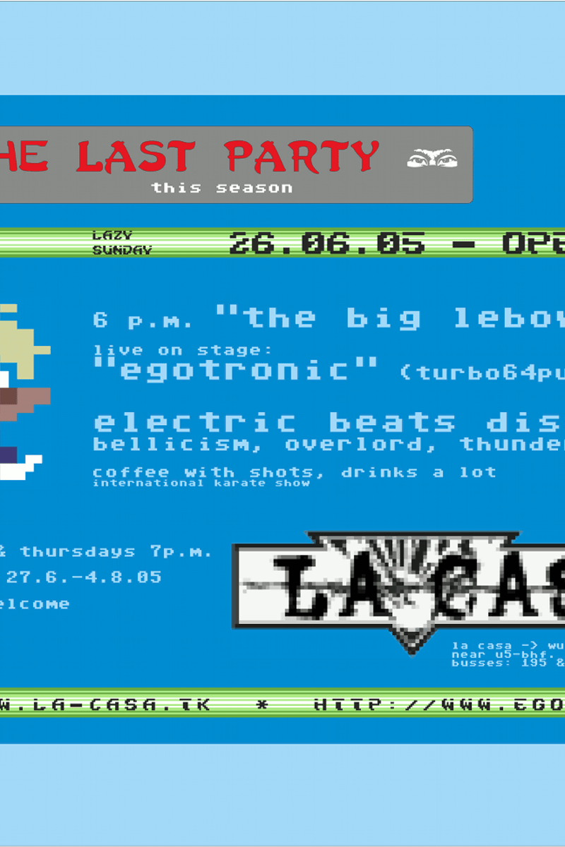 the last party this season, coffee with shots, drinks a lot, http://www.la-casa.tk http://www.egotronic.tk, thunderclap, overlord - at La Casa - Berlin - Jun 26, 2005