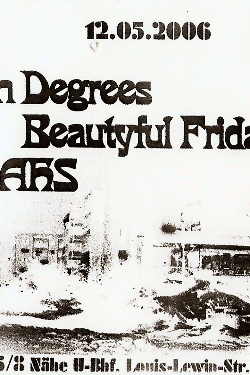 Thirteen Degrees, AHS, Beautyful Friday, Thirteen Degrees, Beautyful Friday, AHS - at La Casa - Berlin - May 12, 2006