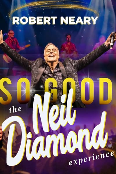 So Good! The Neil Diamond Experience starring Robert Neary