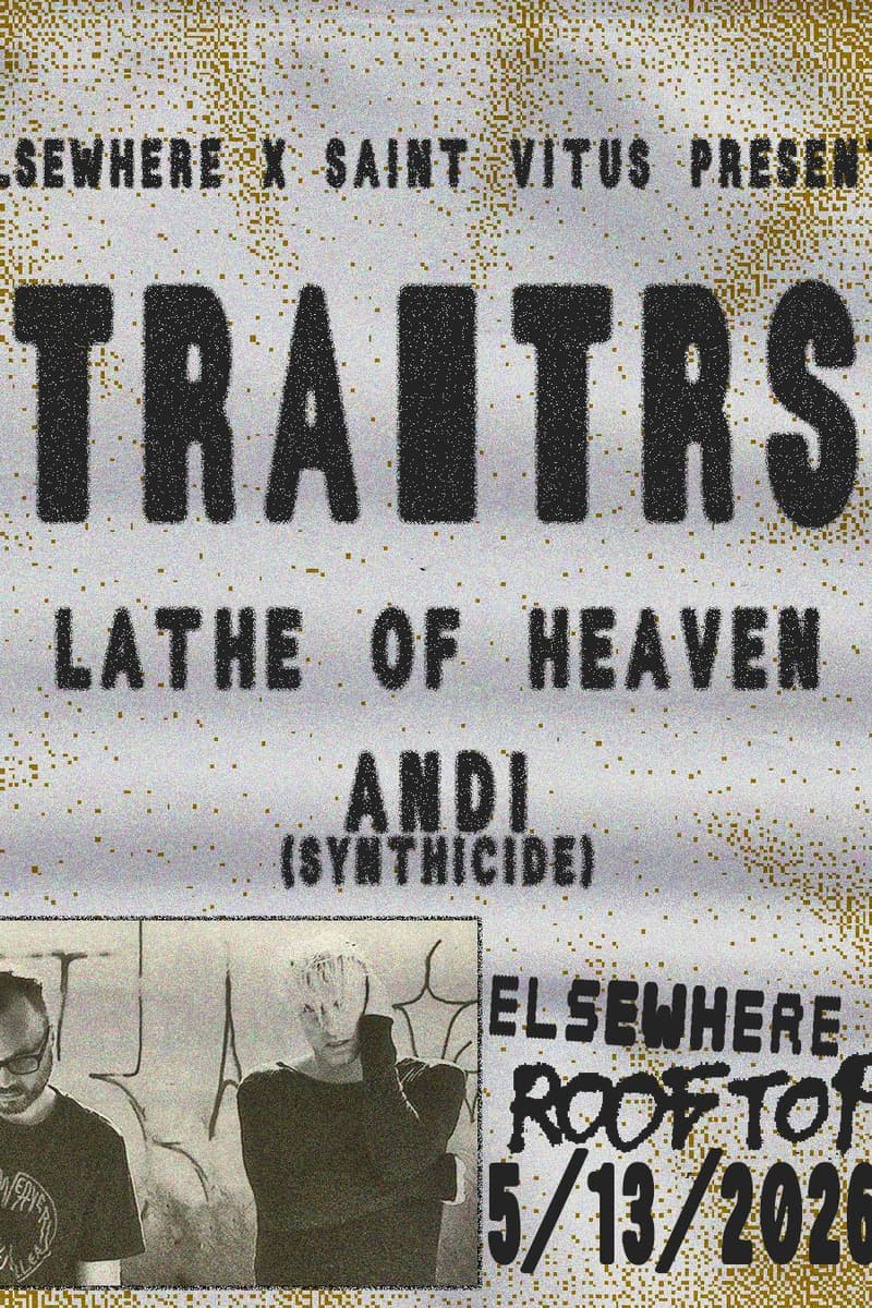 TRAITRS, Lathe of Heaven, Andi (SYNTHICIDE) - Brooklyn, NY - May 13, 2026