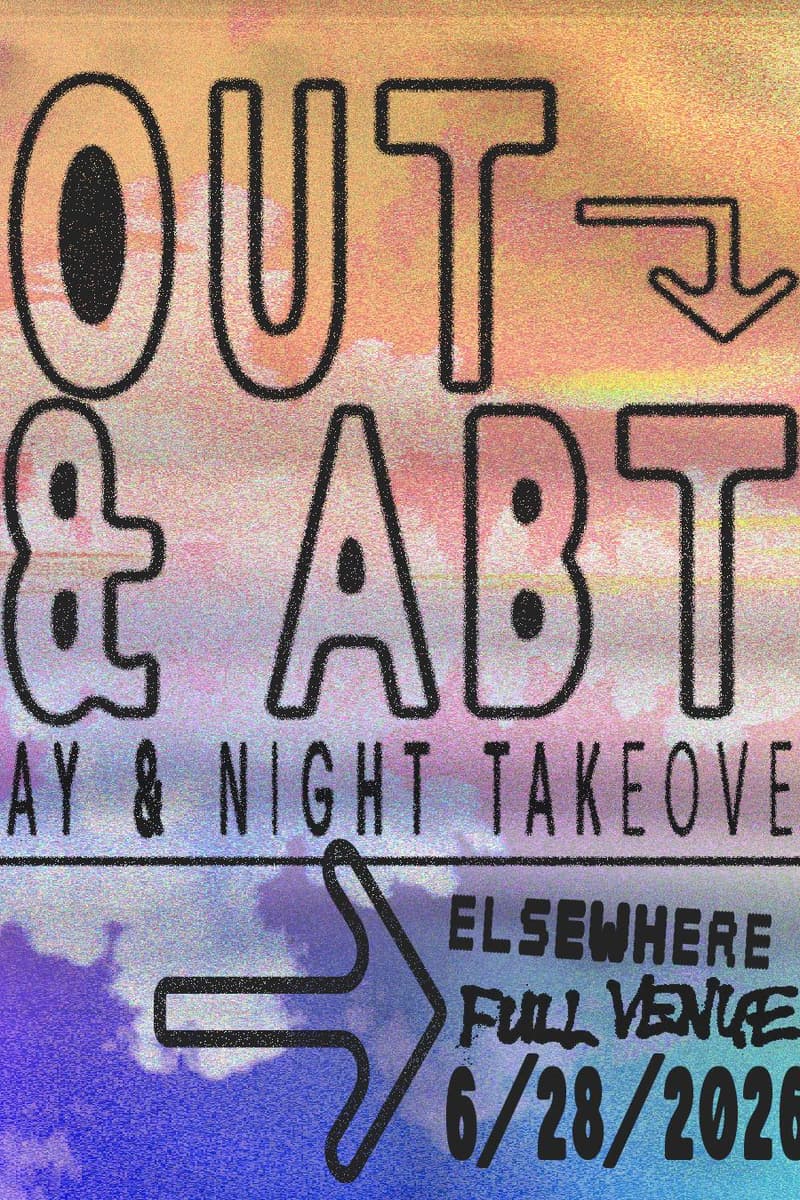 Out & Abt - Full Venue Day & Night Takeover - Brooklyn, NY - Jun 28, 2026