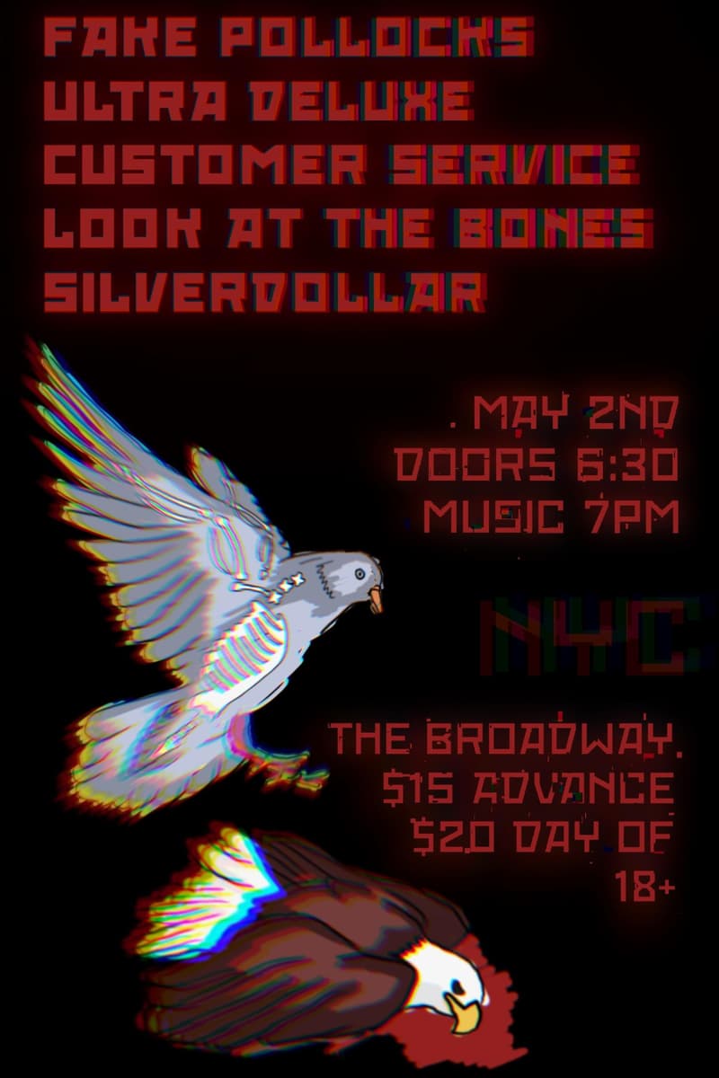 Fake Pollocks/Ultra Deluxe/Customer Service/Silverdollar/look at the bones - Brooklyn, NY - May 2, 2026
