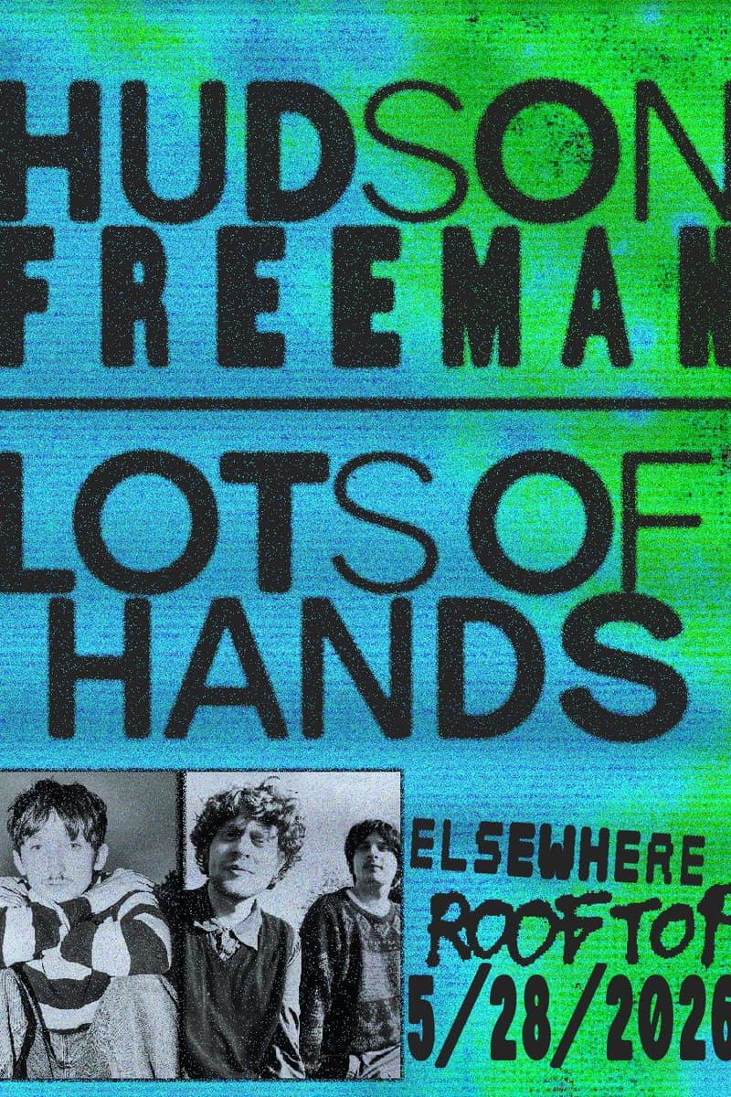 Hudson Freeman x lots of hands - Brooklyn, NY - May 28, 2026