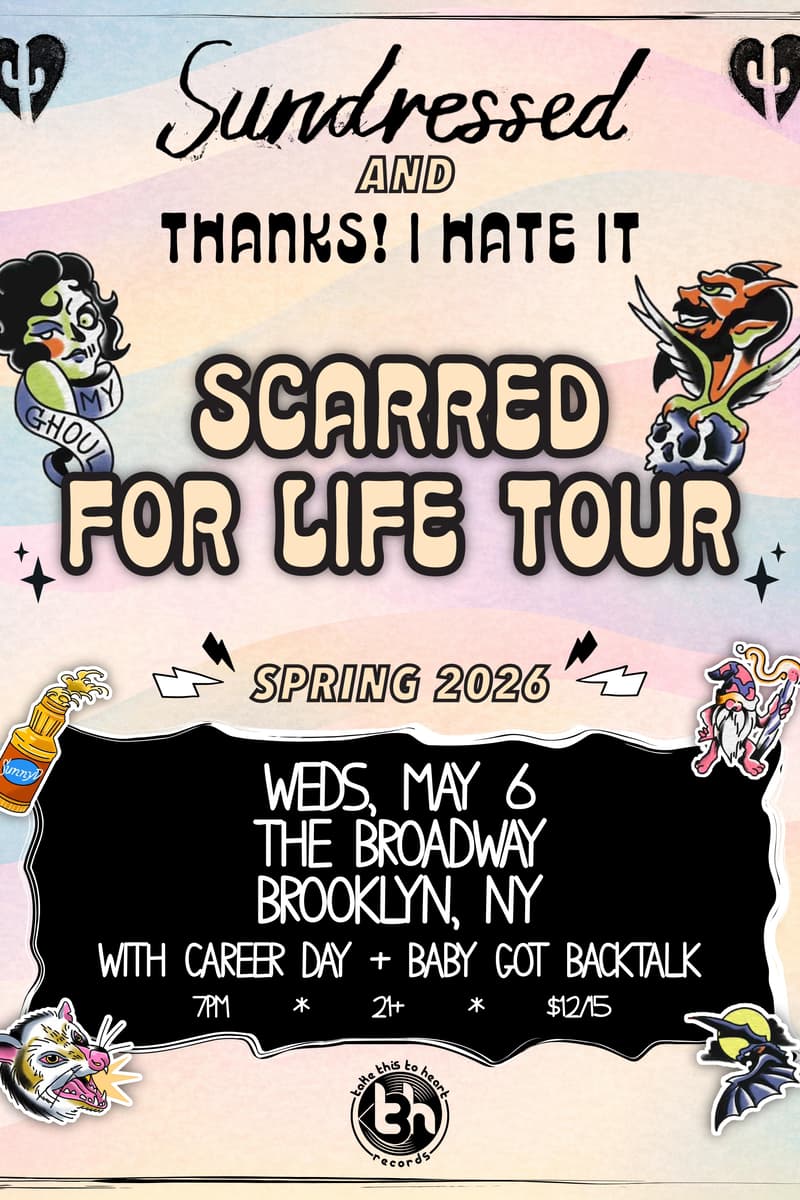 Sundressed, Thanks! I Hate It, Career Day + Baby Got Backtalk - Brooklyn, NY - May 6, 2026