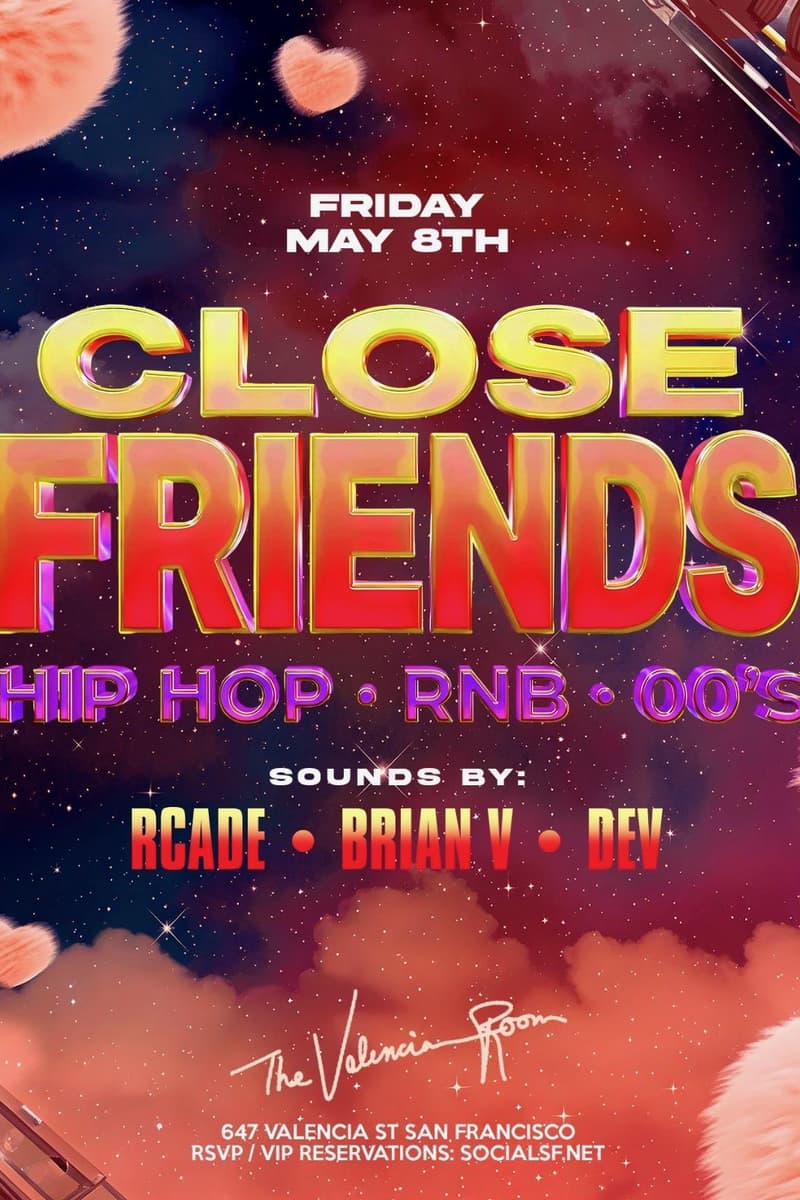 CLOSE FRIENDS 5.08 - SAN FRANCISCO, CA - May 8, 2026