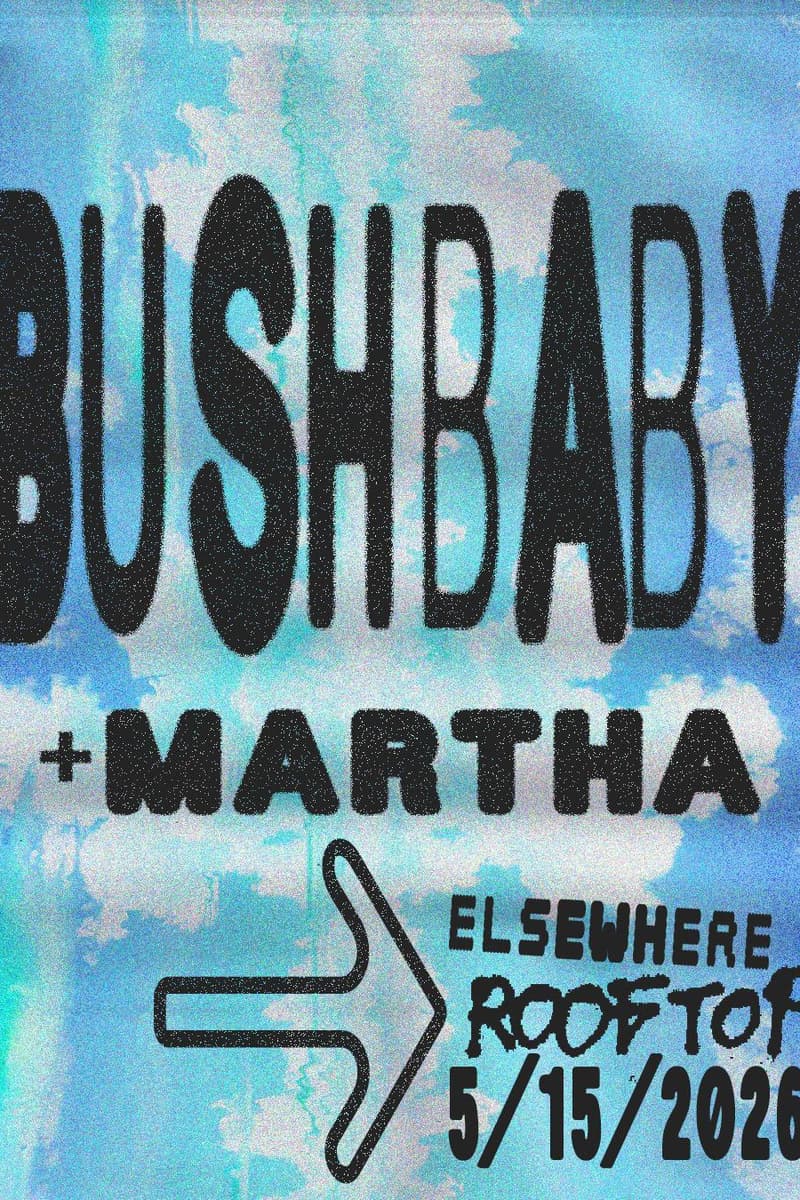 Bushbaby, MARTHA - Brooklyn, NY - May 15, 2026