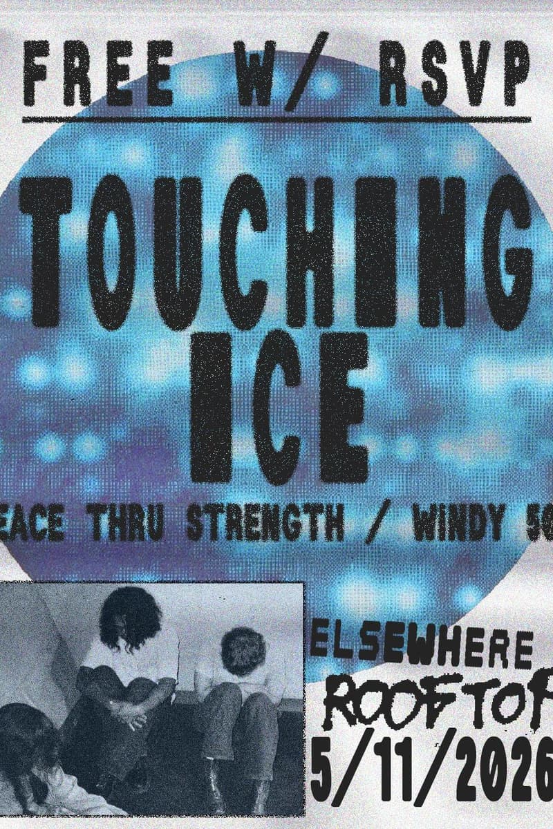 Touching Ice, Peace Thru Strength, Windy 500 - Free with RSVP - Brooklyn, NY - May 11, 2026