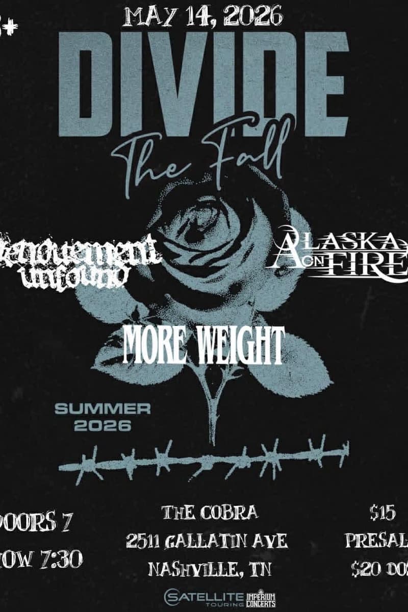 Venue: Divide the Fall, More Weight, Alaska on Fire, denouement unfound - Nashville, TN - May 14, 2026